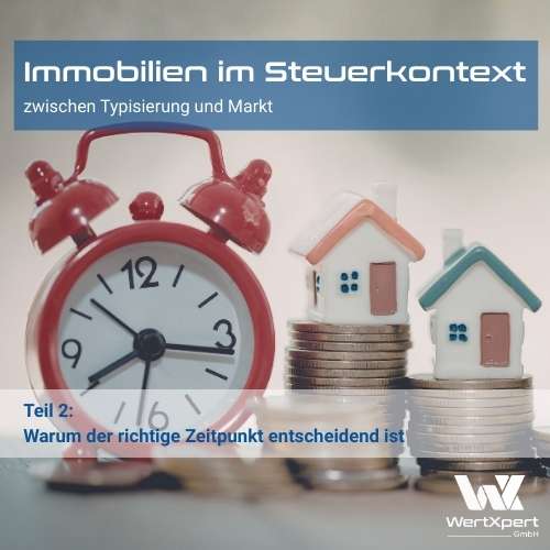 Teil 1: Der Immobilienwert als stiller Hebel in der Steuerberatung
